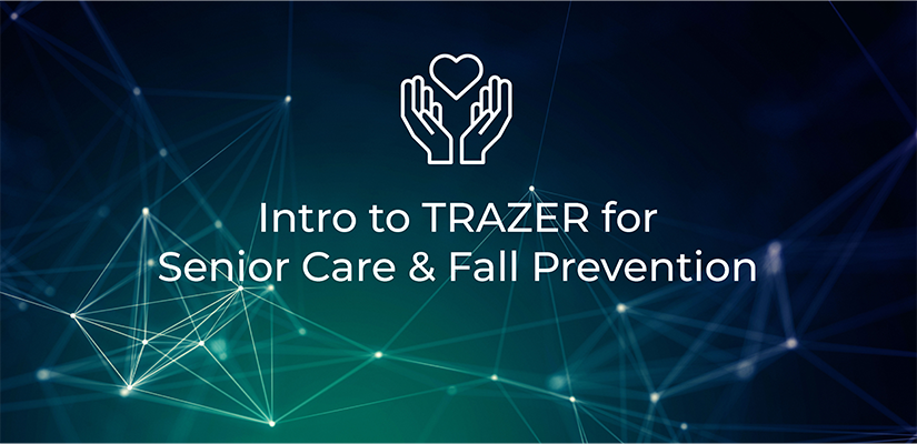 Intro to TRAZER for Senior Care & Fall Prevention